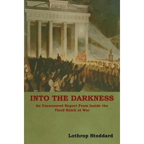 Into The Darkness: An Uncensored Report From Inside the Third Reich at War, (Paperback)