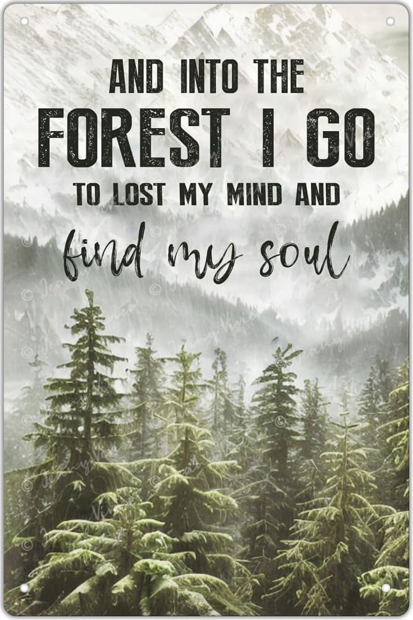 and Into The Forest I Go to Lose My Mind and Find My Soul Metal Poster ...