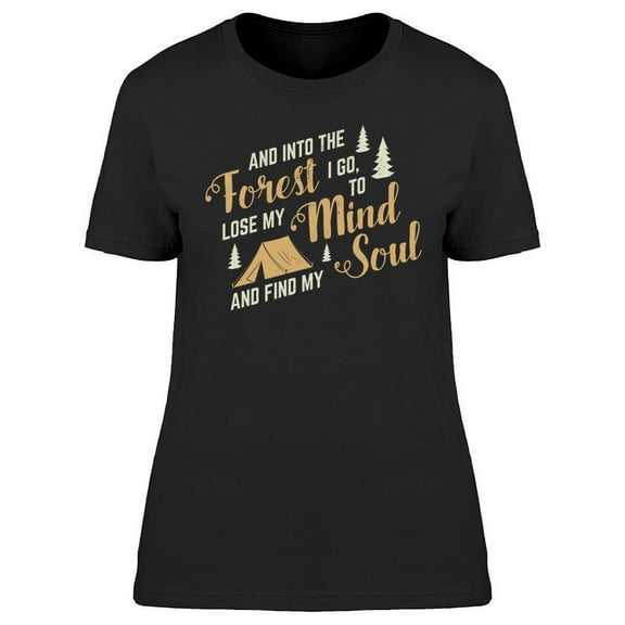 Into The Forest I Go T-Shirt Women -Image by Shutterstock, Female Small