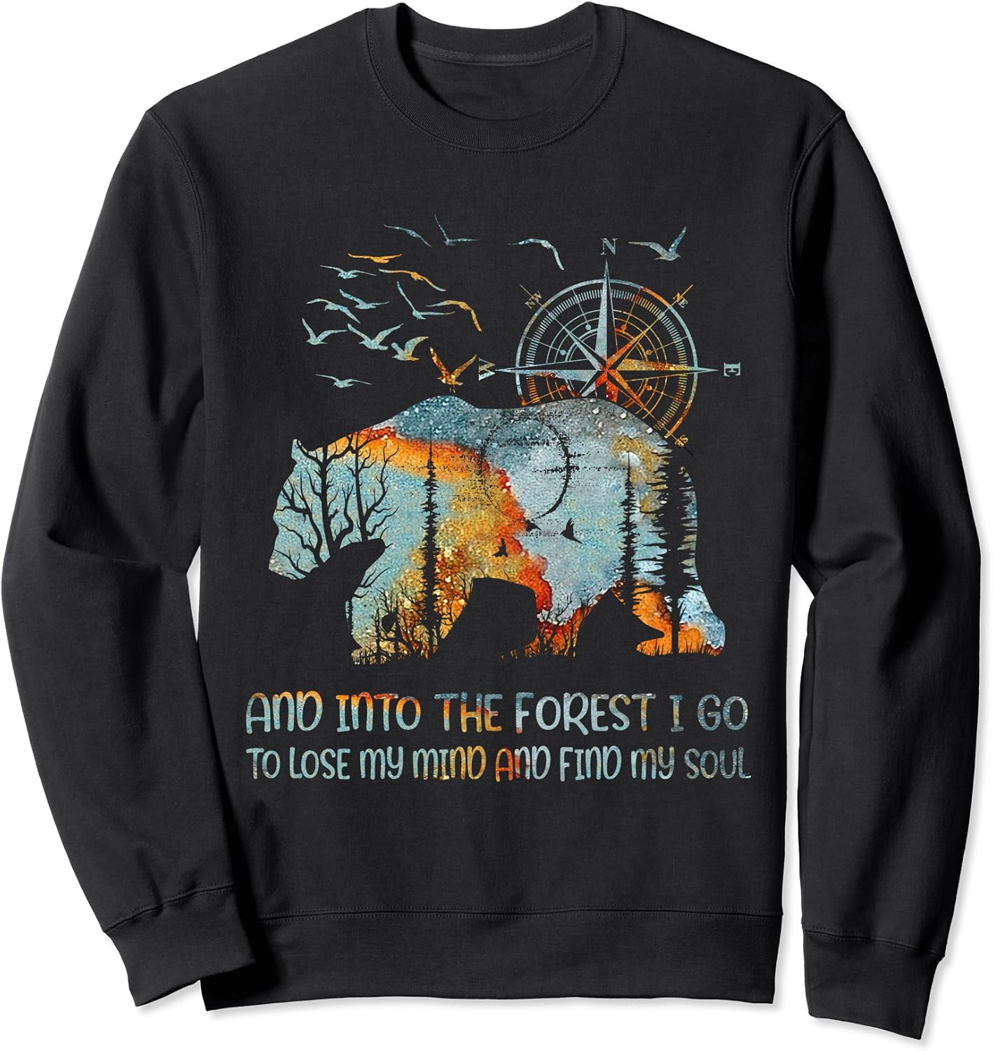 Into The Forest I Go To Lose My Mind And Find Soul Graphic Sweatshirt ...