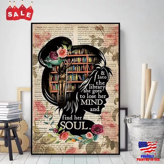 Into The Library She Goes To Lose Her Mind And Find Her Soul Poster Librarian Poster