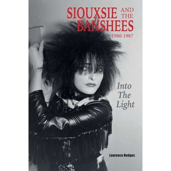 Into The Light: Siouxsie And The Banshees 1980-1987, (Paperback)