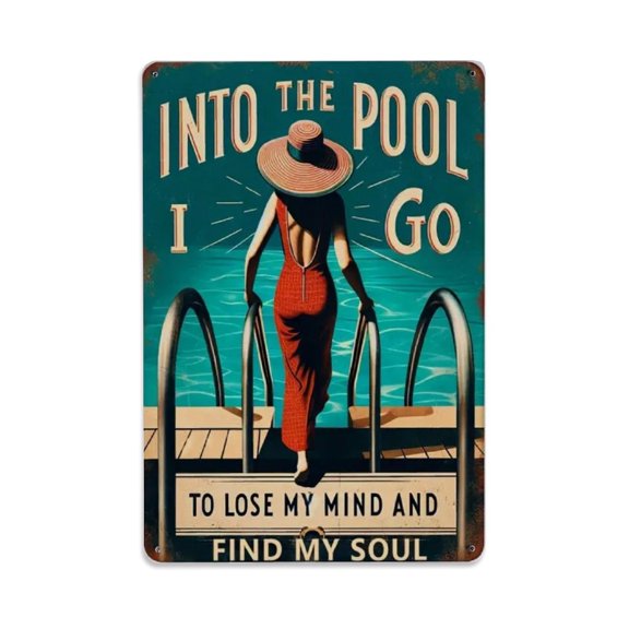 Into The Pool I Go to Lose My Mind And Find My Soul Tin Sign Vintage Metal Poster Living Room Bar Man Cave Home Wall Art Decor 8x12inch