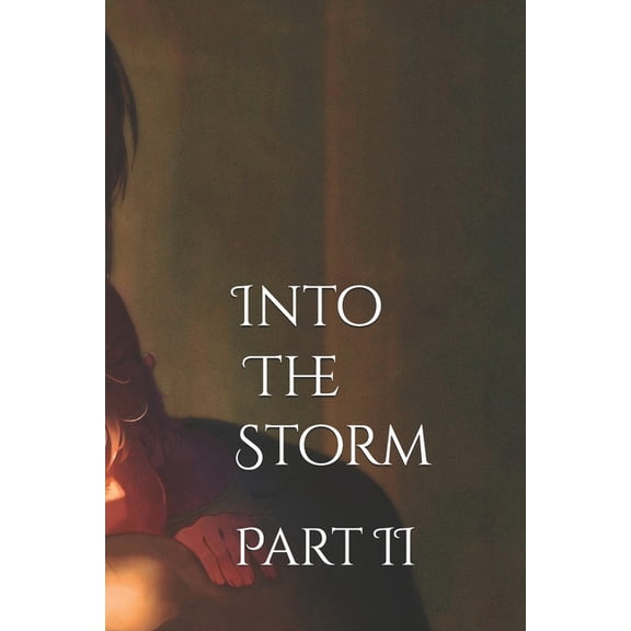 Into The Storm: A Psychological Horror Romance: Book 1 (The Hunter): Part II, (Paperback)