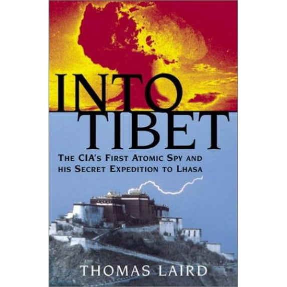 Pre-Owned Into Tibet: The CIA's First Atomic Spy and His Secret Expedition to Lhasa (Hardcover) 0802117147 9780802117144