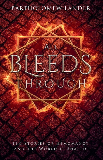 Into Vermilion All Bleeds Through: Ten Stories of Hemomancy and the World it Shaped, Book 0, (Paperback)