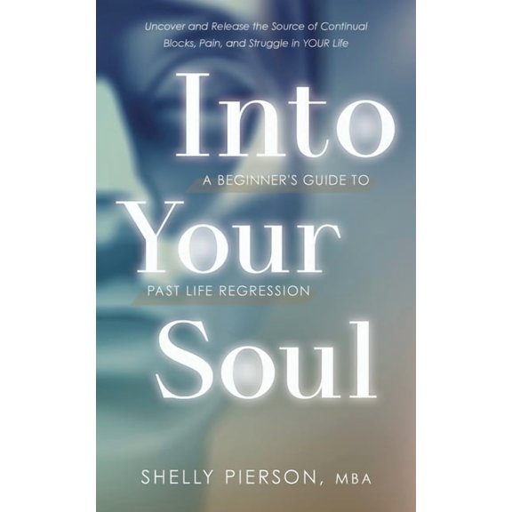 Into Your Soul - A Beginner's Guide to Past Life Regression, (Paperback)