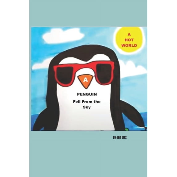 Into a Steamy Hot World A Penguin Fell From the Sky, Book 1, (Paperback)