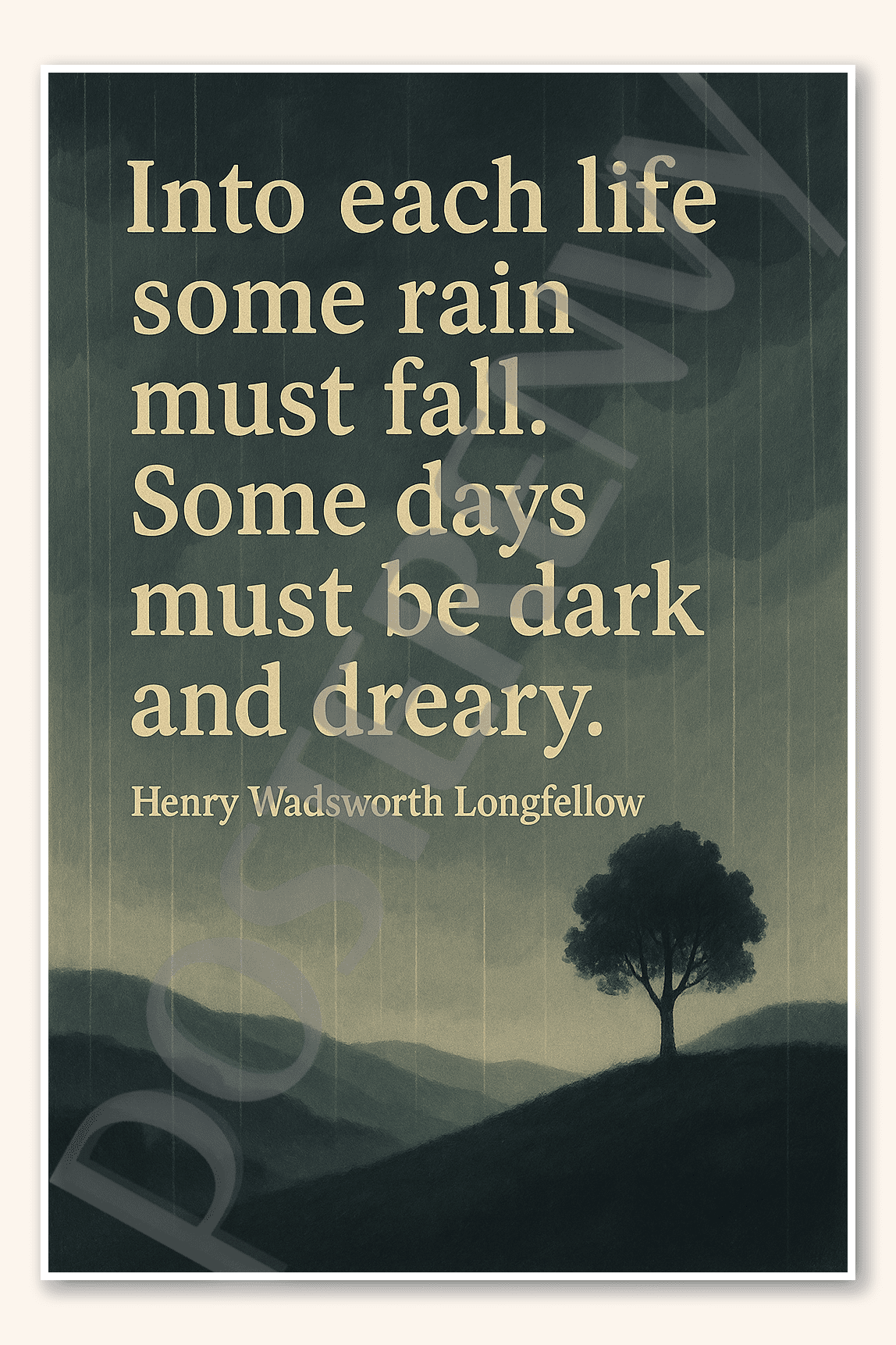 Into each life some rain must fall Some days must be dark and dreary ...