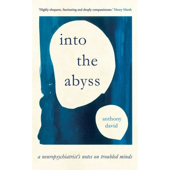Into the Abyss : A neuropsychiatrist's notes on troubled minds (Hardcover)