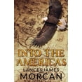 thumbnail image 1 of Pre-Owned Into the Americas (A novel based on a true story) (Paperback) 0473361280 9780473361280, 1 of 1
