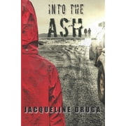Into the Ash An Apocalyptic Survival Thriller Paperback