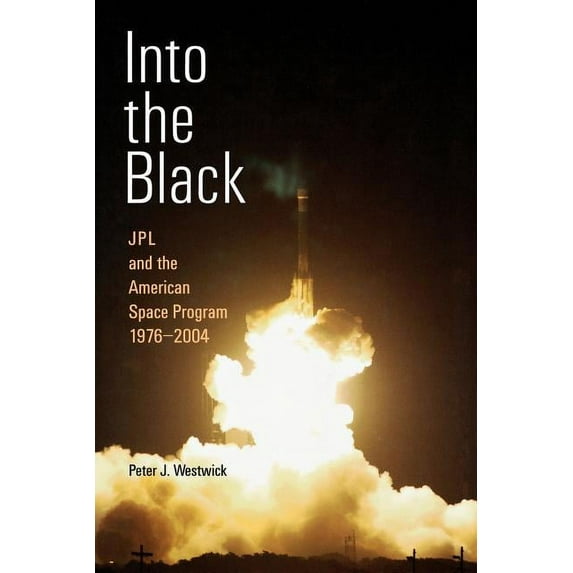 Into the Black : JPL and the American Space Program, 1976-2004 (Paperback)
