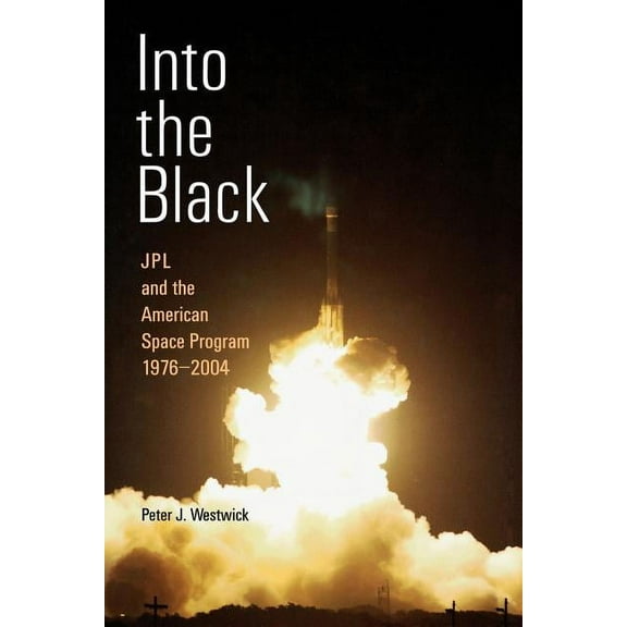 Into the Black : JPL and the American Space Program, 1976-2004 (Paperback)