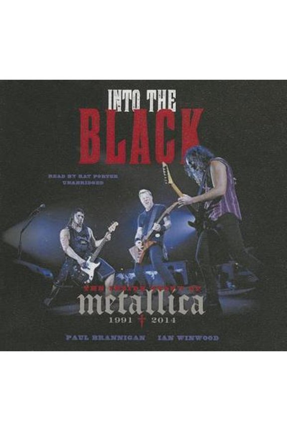 Pre-Owned Into the Black: The Inside Story of Metallica, 1991-2014 (Audiobook 9781481526081) by Paul Brannigan, Ian Winwood, Ray Porter
