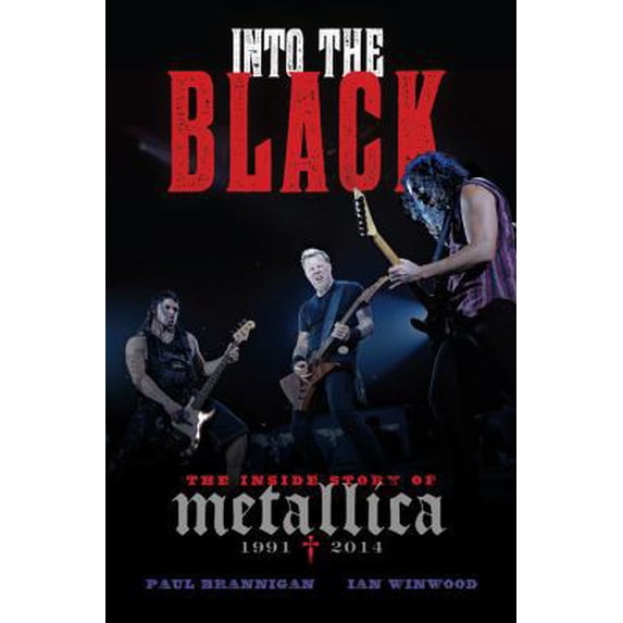 Pre-Owned Into the Black: The Inside Story of Metallica, 1991-2014 (Hardcover) 0306821885 9780306821882