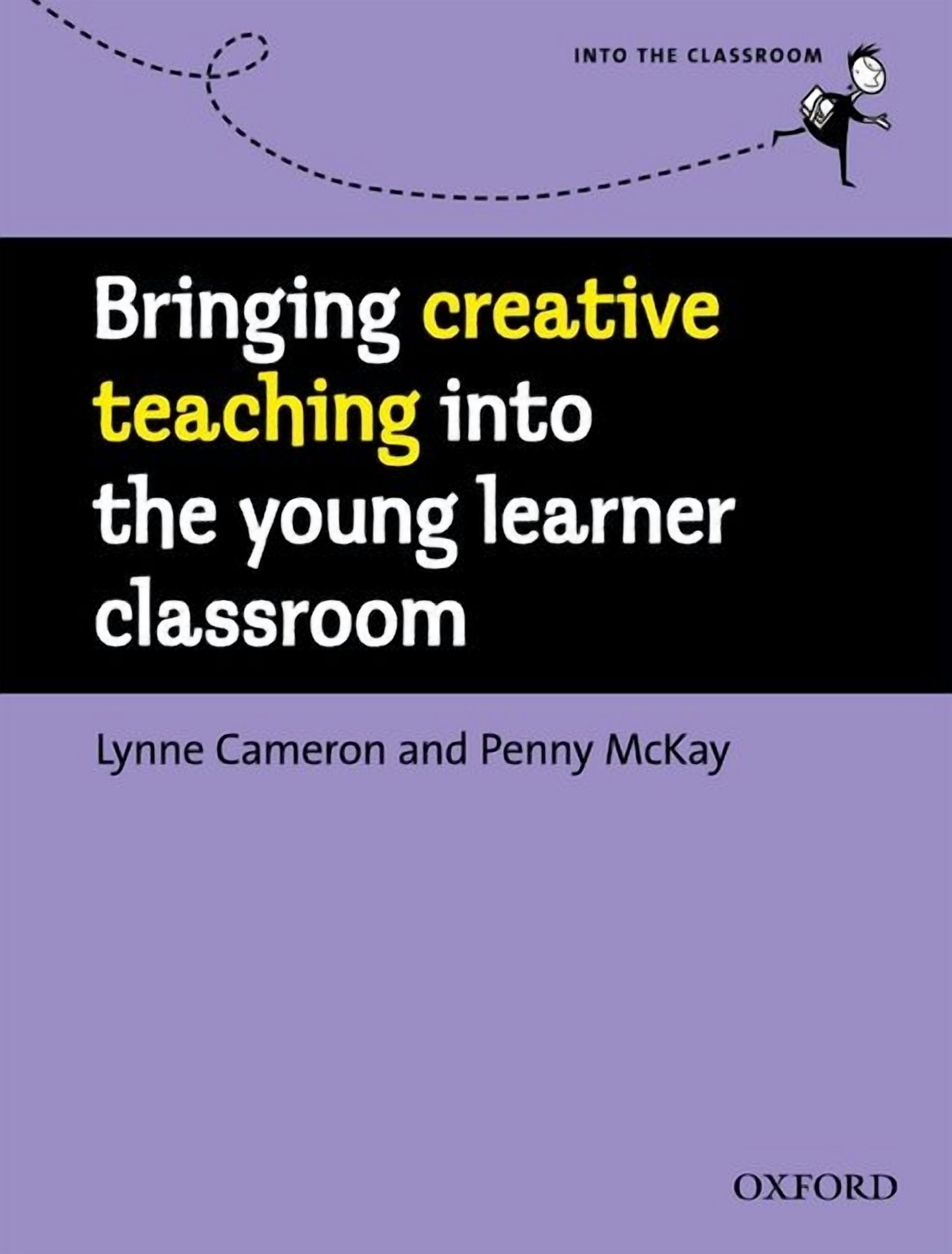 Into the Classroom Bringing Creative Teaching Into the Young Learner Classroom, (Paperback)