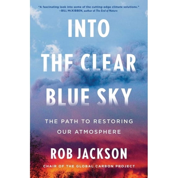 Into the Clear Blue Sky: The Path to Restoring Our Atmosphere, (Hardcover)