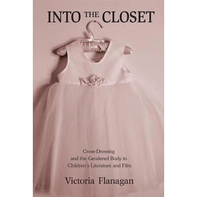 Children's Literature and Culture Into the Closet: Cross-Dressing and the Gendered Body in Children's Literature and Film, (Hardcover)