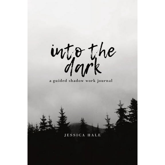 Into the Dark: A Guided Shadow Work Journal, (Paperback)