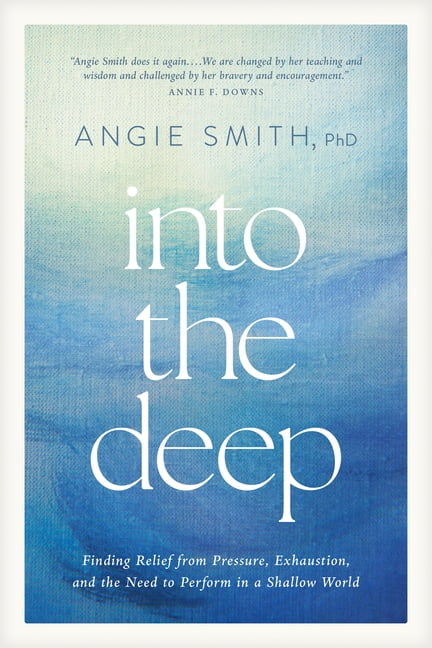 Into the Deep: Finding Relief from Pressure, Exhaustion, and the Need to Perform in a Shallow World, (Paperback)