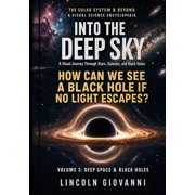 The Solar System & Beyond a Visual Scien Into the Deep Sky A Visual Journey Through Stars, Galaxies, and Black Holes, Book 3, Paperback