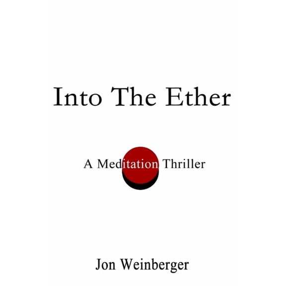 Into the Ether: A Meditation Thriller, (Paperback)