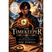 Into the Fire Dragon King The Timekeeper A Novel From The World of INTO THE FIRE DRAGON KING, Paperback