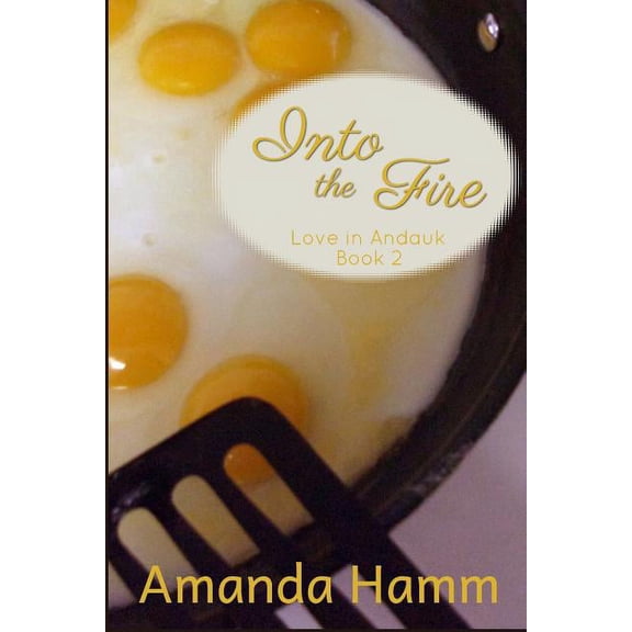 Into the Fire (Love in Andauk)