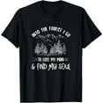 thumbnail image 1 of Into the Forest I Go to Lose My Mind and Find My Soul T-Shirt, 1 of 3