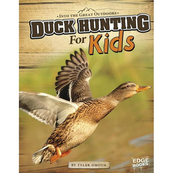 Into the Great Outdoors Duck Hunting for Kids, (Paperback)