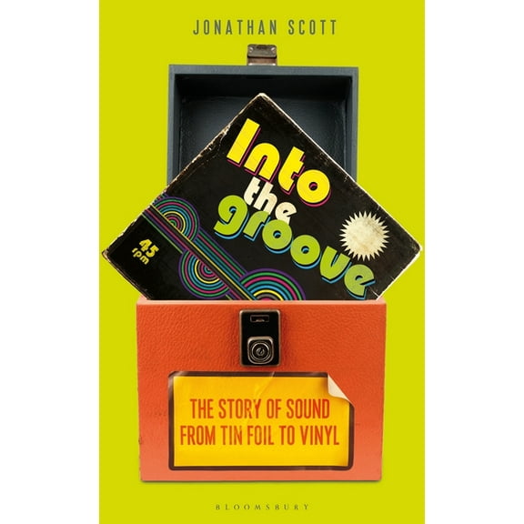 Into the Groove: The Story of Sound from Tin Foil to Vinyl, (Paperback)