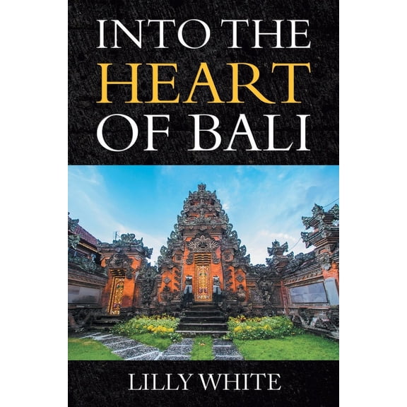 Into the Heart of Bali, (Paperback)