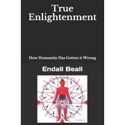 Into the Hinterlands True Enlightenment How Humanity Has Gotten it Wrong, Book 3, Paperback