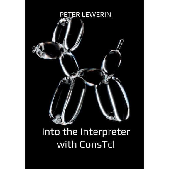 Into the Interpreter with ConsTcl, (Paperback)