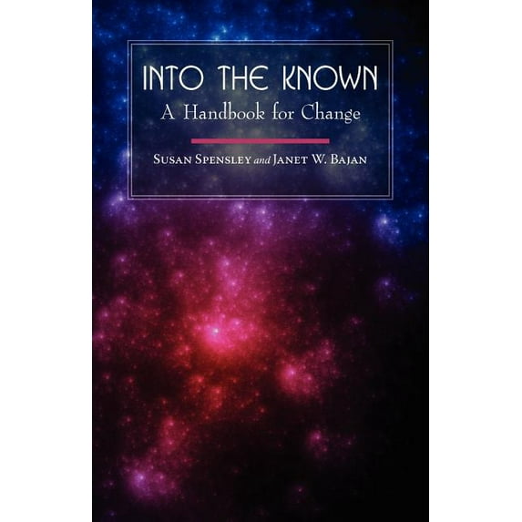 Into the Known: A Handbook for Change, (Paperback)