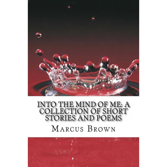 Into the Mind of Me: A Collection of Short Stories and Poems (Paperback)