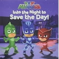 thumbnail image 1 of Pre-Owned Into the Night to Save the Day! (PJ Masks), 9781481486453, 1481486454, Paperback,, 1 of 1