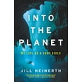 thumbnail image 1 of Pre-Owned Into the Planet: My Life as a Cave Diver (Hardcover) 0062691546 9780062691545, 1 of 1