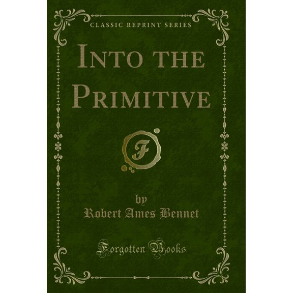 Into the Primitive (Classic Reprint)