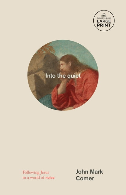 Into the Quiet: Following Jesus in a World of Noise, (Paperback)
