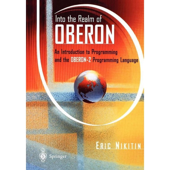 Into the Realm of Oberon: An Introduction to Programming and the Oberon-2 Programming Language, (Paperback)