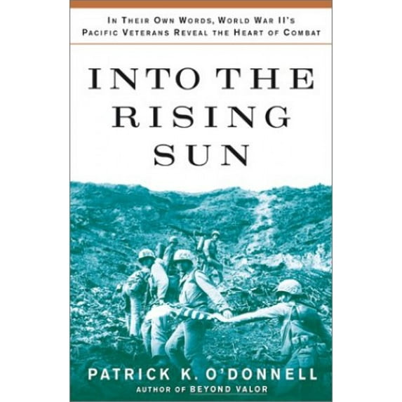 Pre-Owned Into the Rising Sun: In Their Own Words, World War II's Pacific Veterans Reveal the Heart of Combat, 9780743214803, 0743214803, Hardcover,