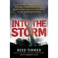 thumbnail image 1 of Into the Storm: Violent Tornadoes, Killer Hurricanes, and Death-Defying Adventures in Extreme Weather, (Paperback), 1 of 1
