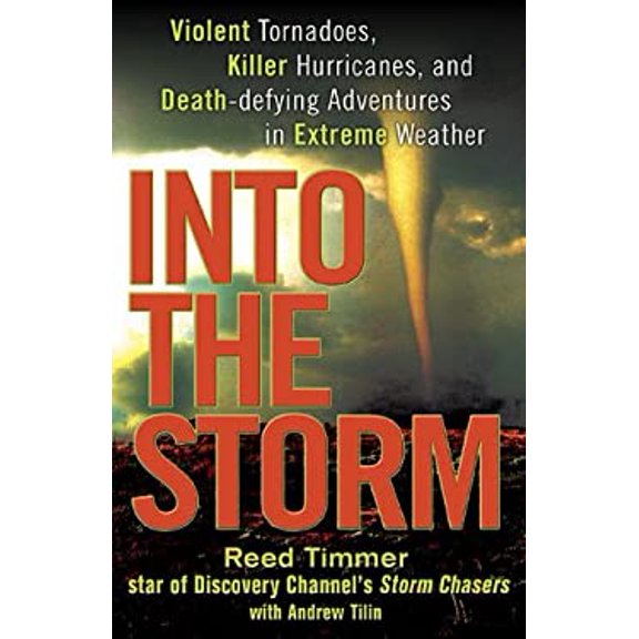 Pre-Owned Into the Storm : Violent Tornadoes, Killer Hurricanes, and Death-Defying Adventures in Extreme Weather 9780525951933
