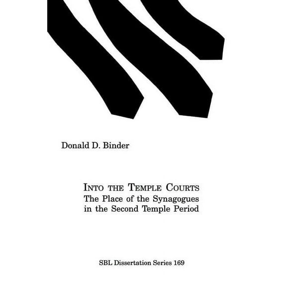 Into the Temple Courts: The Place of the Synagogues in the Second Temple Period