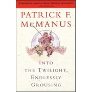 PATRICK F MCMANUS Into the Twilight, Endlessly Grousing, (Paperback)