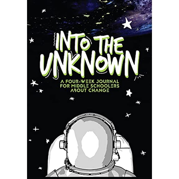 Pre-Owned Into the Unknown: A Four-Week Journal for Middle Schoolers About Change (Paperback) 1635701775 9781635701777