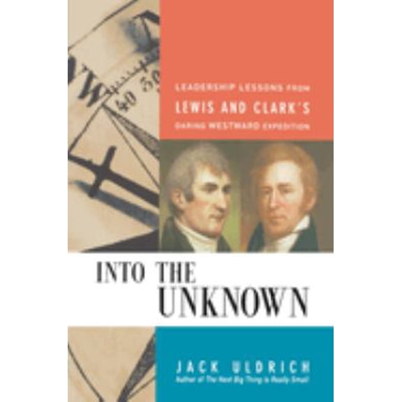 Pre-Owned Into the Unknown: Leadership Lessons from Lewis and Clark's Daring Westward Expedition (Paperback) 0814409997 9780814409992