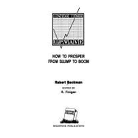 Pre-Owned Into the Upwave: How to Prosper from Slump to Boom (Hardcover) by Robert C. Beckman